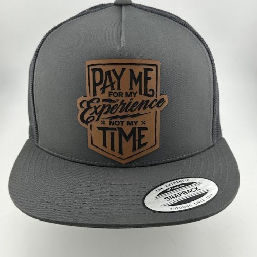 IMG_3654 Pay Me For My Experience Not My Time Hat
