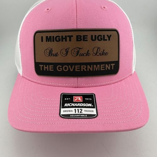I Might Be Ugly But I F Like the Government Hat