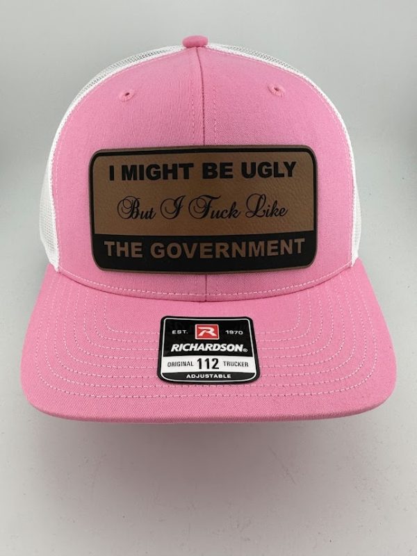 I Might Be Ugly But I F Like the Government Hat