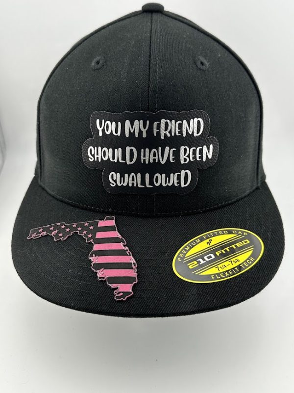 You My Friend Should Have Been Swallowed Hat