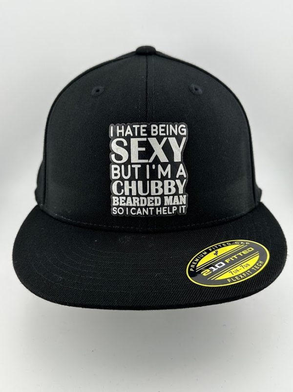 I Hate Being Sexy But I'm A Chubby Bearded Man So I Can't Help It Hat