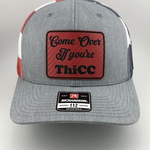 IMG_4786 Come Over If You're Thicc Hat