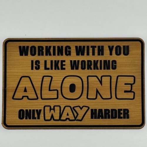 Working with you is like working alone only way harder Hat